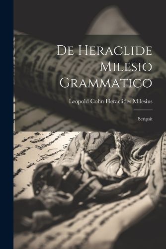 Cover image for De Heraclide Milesio Grammatico