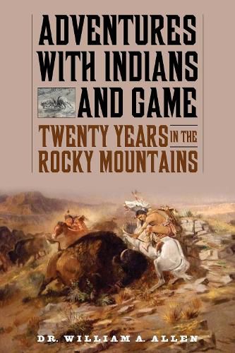 Cover image for Adventures with Indians and Game: Twenty Years in the Rocky Mountains