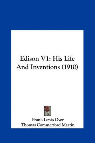 Edison V1: His Life and Inventions (1910)