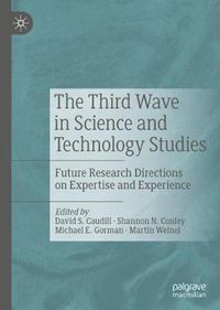 Cover image for The Third Wave in Science and Technology Studies: Future Research Directions on Expertise and Experience