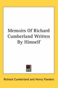 Cover image for Memoirs Of Richard Cumberland Written By Himself