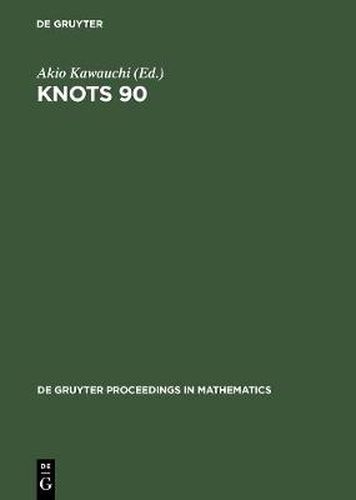Cover image for Knots 90: Proceedings of the International Conference on Knot Theory and Related Topics held in Osaka (Japan), August 15-19, 1990