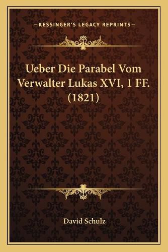 Ueber Die Parabel Vom Verwalter Lukas XVI, 1 Ff. (1821)