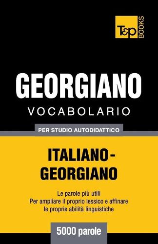 Vocabolario Italiano-Georgiano per studio autodidattico - 5000 parole