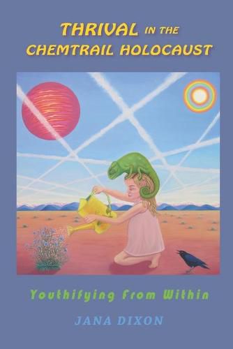 Cover image for Thrival In The Chemtrail Holocaust: Youthifying From Within