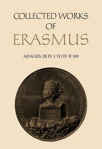 Collected Works of Erasmus: Adages: III iv 1 to IV ii 100, Volume 35