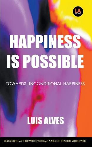 Cover image for Happiness Is Possible: Towards Unconditional Happiness