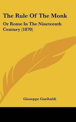 The Rule of the Monk: Or Rome in the Nineteenth Century (1870)