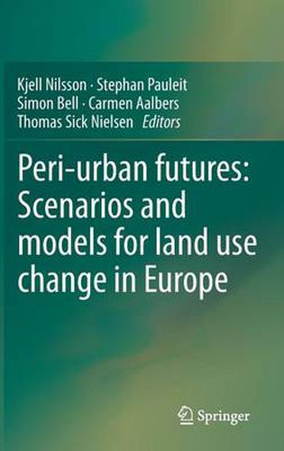 Peri-urban futures: Scenarios and models for land use change in Europe