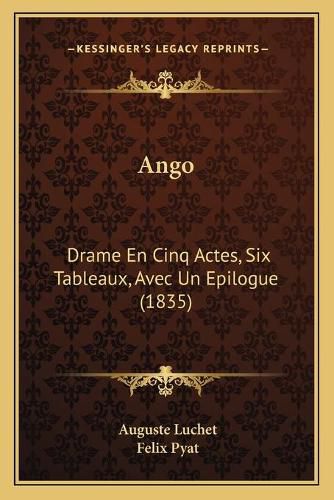 Ango: Drame En Cinq Actes, Six Tableaux, Avec Un Epilogue (1835)