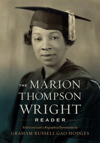 Cover image for The Marion Thompson Wright Reader: Edited and with a Biographical Introduction by Graham Russell Gao Hodges