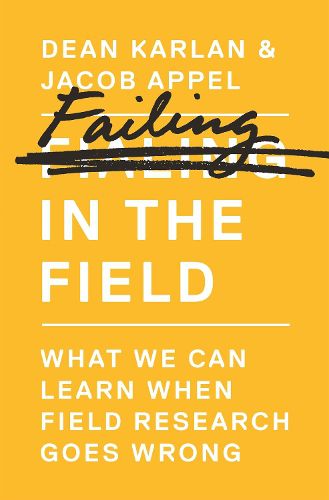 Cover image for Failing in the Field: What We Can Learn When Field Research Goes Wrong