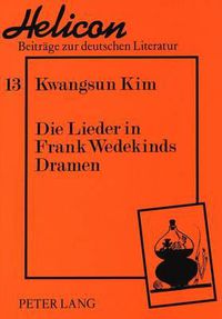 Cover image for Die Lieder in Frank Wedekinds Dramen