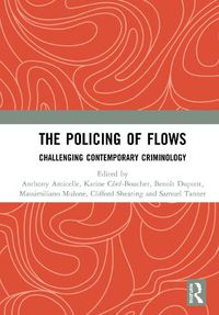 Cover image for The Policing of Flows: Challenging Contemporary Criminology