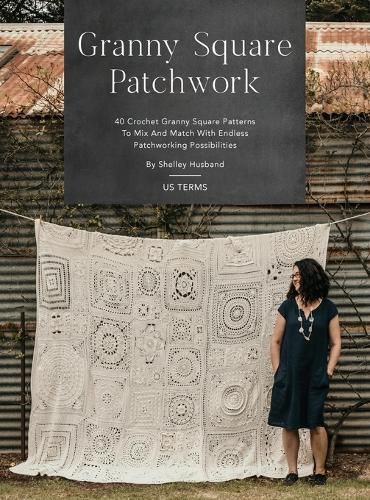 Cover image for Granny Square Patchwork US Terms Edition: 40 Crochet Granny Square Patterns to Mix and Match with Endless Patchworking Possibilities