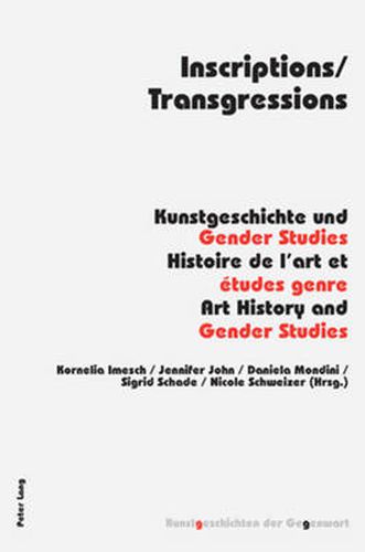 Cover image for Inscriptions/Transgressions: Kunstgeschichte und Gender Studies - Histoire de l'art et etudes genre - Art History and Gender Studies