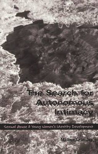 Cover image for The Search for Autonomous Intimacy: Sexual Abuse and Young Women's Identity Development