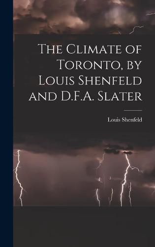 Cover image for The Climate of Toronto, by Louis Shenfeld and D.F.A. Slater