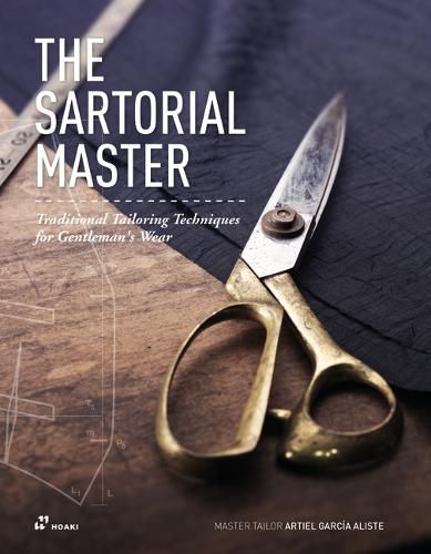 Cover image for The Sartorial Master: Traditional Tailoring Techniques for Bespoke Gentleman's Wear