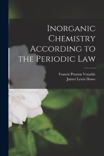 Cover image for Inorganic Chemistry According to the Periodic Law