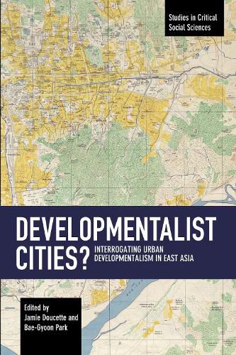 Cover image for Developmentalist Cities?: Interrogating Urban Developmentalism in East Asia