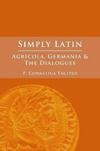 Cover image for Simply Latin - Agricola, Germania and Dialogues