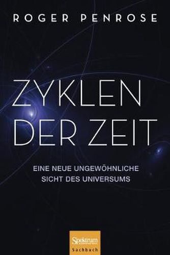 Zyklen der Zeit: Eine neue ungewoehnliche Sicht des Universums