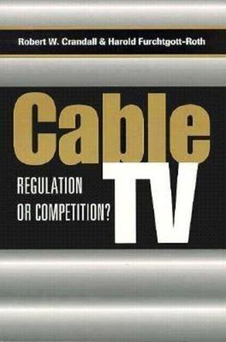 Cover image for Cable TV: Regulation or Competition?