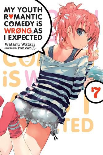 Cover image for My Youth Romantic Comedy is Wrong, As I Expected, Vol. 7 (light novel)