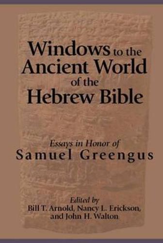 Cover image for Windows to the Ancient World of the Hebrew Bible: Essays in Honor of Samuel Greengus