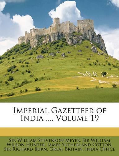 Imperial Gazetteer of India ..., Volume 19