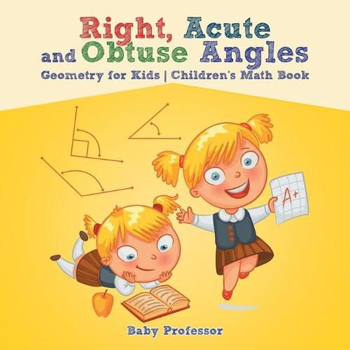 Cover image for Right, Acute and Obtuse Angles - Geometry for Kids Children's Math Book