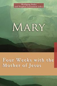 Cover image for Mary: Four Weeks with the Mother of Jesus