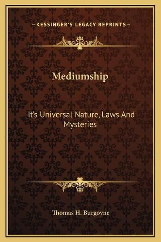 Mediumship: It's Universal Nature, Laws and Mysteries