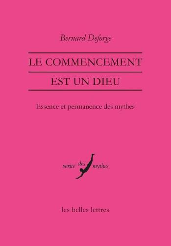 Cover image for Le Commencement Est Un Dieu: Essence Et Permanence Des Mythes