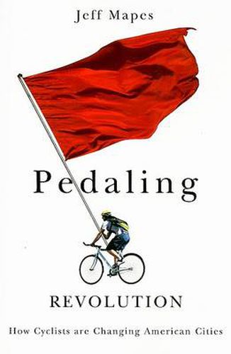 Pedaling Revolution: How Cyclists are Changing American Cities