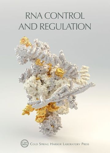Cover image for RNA Control and Regulation: Cold Spring Harbor Symposia on Quantitative Biology, Volume LXXXIV