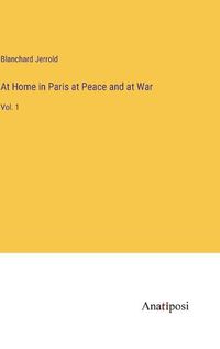 Cover image for At Home in Paris at Peace and at War