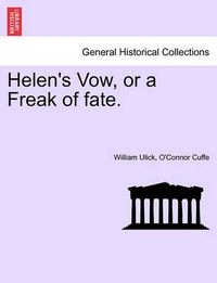 Cover image for Helen's Vow, or a Freak of Fate.