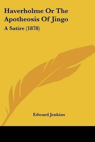 Haverholme or the Apotheosis of Jingo: A Satire (1878)