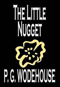 Cover image for The Little Nugget by P. G. Wodehouse, Fiction, Literary