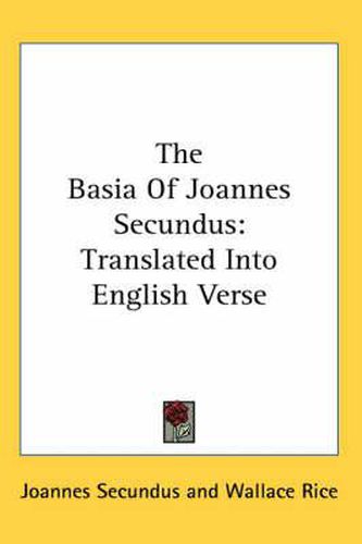 Cover image for The Basia Of Joannes Secundus: Translated Into English Verse