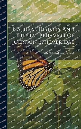 Cover image for Natural History And Interal Behavior Of Certain Ephemeridae