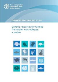 Cover image for Thematic background study: genetic resources for farmed freshwater Macrophytes, a review