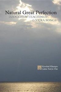 Cover image for Natural Great Perfection: Dzogchen Teachings and Vajra Songs