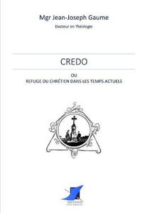 Cover image for Credo ou refuge du Chretien dans les temps actuels