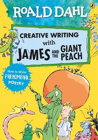 Cover image for Roald Dahl Creative Writing with James and the Giant Peach: How to Write Phenomenal Poetry
