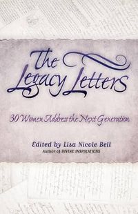 Cover image for The Legacy Letters: 30 Women Address the Next Generation