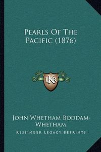 Cover image for Pearls of the Pacific (1876)