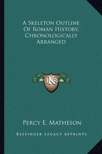 Cover image for A Skeleton Outline of Roman History, Chronologically Arranged